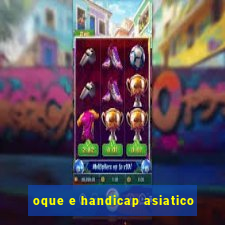 oque e handicap asiatico